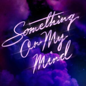 "Something On My Mind" di Purple Disco Machine, Duke Dumont, Nothing But Thieves